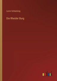 Title: Die Rheider Burg, Author: Levin Schücking