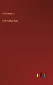 Title: Die Rheider Burg, Author: Levin Schücking