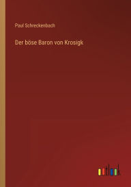 Title: Der böse Baron von Krosigk, Author: Paul Schreckenbach