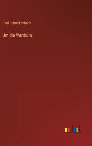 Title: Um die Wartburg, Author: Paul Schreckenbach