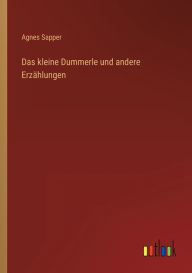 Title: Das kleine Dummerle und andere Erzählungen, Author: Agnes Sapper