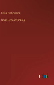 Title: Seine Liebeserfahrung, Author: Eduard von Keyserling