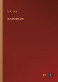 Title: Im Schillingshof, Author: Edith Marlitt