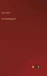 Title: Im Schillingshof, Author: Edith Marlitt