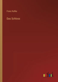 Title: Das Schloss, Author: Franz Kafka