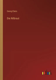 Title: Die Nilbraut, Author: Georg Ebers