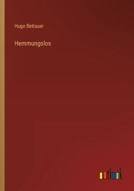 Title: Hemmungslos, Author: Hugo Bettauer