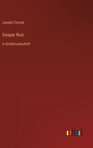 Gaspar Ruiz: in Großdruckschrift