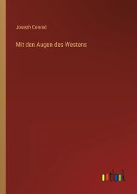 Title: Mit den Augen des Westens, Author: Joseph Conrad
