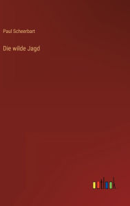 Title: Die wilde Jagd, Author: Paul Scheerbart