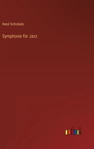 Title: Symphonie für Jazz, Author: René Schickele