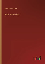 Title: Kater Martinchen, Author: Ernst Moritz Arndt