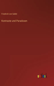 Title: Kontraste und Paradoxen, Author: Friedrich von Sallet