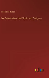 Title: Die Geheimnisse der Fürstin von Cadignan, Author: Honore de Balzac