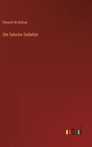 Title: Die falsche Geliebte, Author: Honorï de Balzac