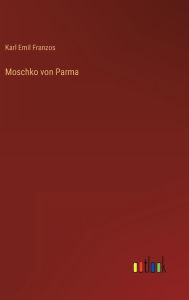 Title: Moschko von Parma, Author: Karl Emil Franzos