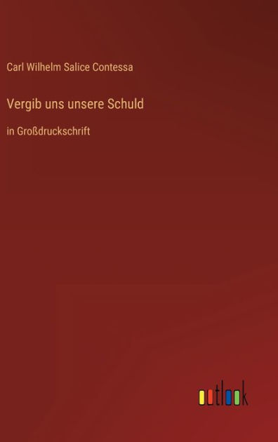Vergib uns unsere Schuld in Großdruckschrift by Carl Wilhelm Salice