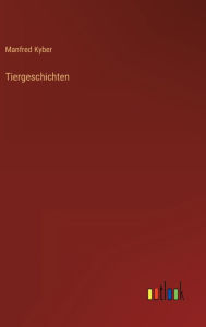 Title: Tiergeschichten, Author: Manfred Kyber