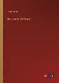 Title: Das zweite Vaterland, Author: Jules Verne