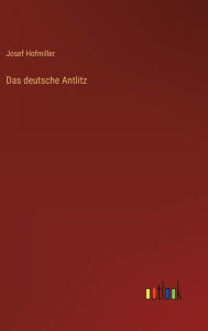 Title: Das deutsche Antlitz, Author: Josef Hofmiller