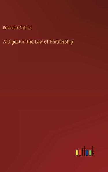 A Digest of the Law of Partnership