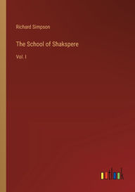 Title: The School of Shakspere: Vol. I, Author: Richard Simpson