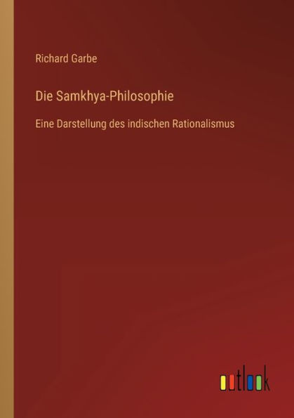 Die Samkhya-Philosophie: Eine Darstellung des indischen Rationalismus