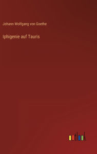Title: Iphigenie auf Tauris, Author: Johann Wolfgang Von Goethe