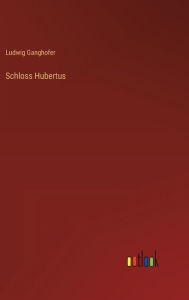 Title: Schloss Hubertus, Author: Ludwig Ganghofer