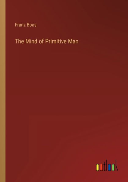 The Mind of Primitive Man