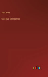 Title: Claudius Bombarnac, Author: Jules Verne