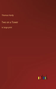 Title: Two on a Tower: in large print, Author: Thomas Hardy