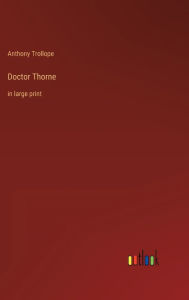 Title: Doctor Thorne: in large print, Author: Anthony Trollope