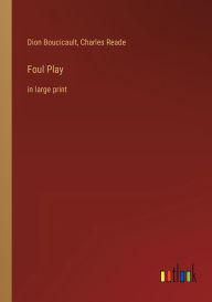 Title: Foul Play: in large print, Author: Charles Reade