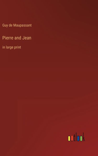 Pierre and Jean: in large print