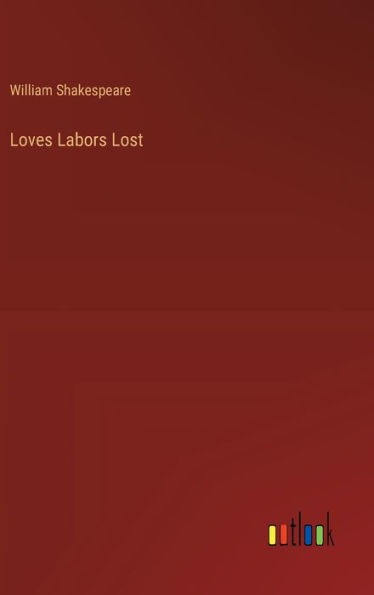 Loves Labors Lost