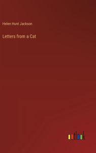 Title: Letters from a Cat, Author: Helen Hunt Jackson
