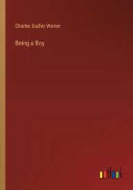 Title: Being a Boy, Author: Charles Dudley Warner