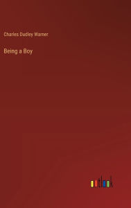 Title: Being a Boy, Author: Charles Dudley Warner