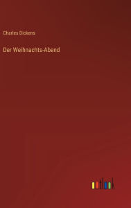 Title: Der Weihnachts-Abend, Author: Charles Dickens