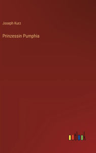 Title: Prinzessin Pumphia, Author: Joseph Kurz
