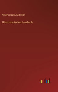 Title: Althochdeutsches Lesebuch, Author: Wilhelm Braune