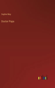 Title: Doctor Papa, Author: Sophie May