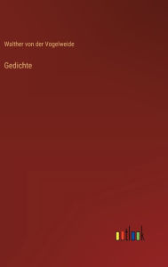 Title: Gedichte, Author: Walther Von Der Vogelweide
