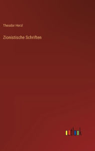 Title: Zionistische Schriften, Author: Theodor Herzl