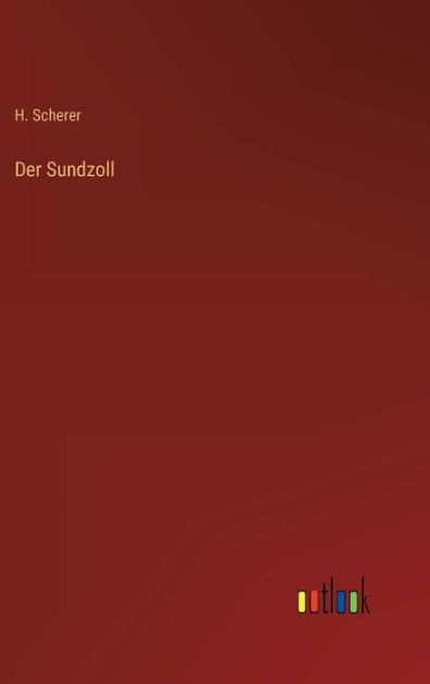 Der Sundzoll by H Scherer, Hardcover Barnes & Noble®