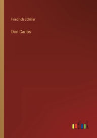 Title: Don Carlos, Author: Friedrich Schiller