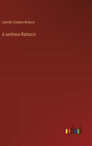 Title: A senhora Rattazzi, Author: Camilo Castelo Branco