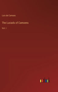 Title: The Lusiads of Camoens: Vol. I, Author: Luis De Camoes
