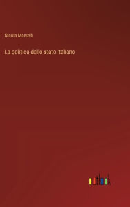 Title: La politica dello stato italiano, Author: Nicola Marselli